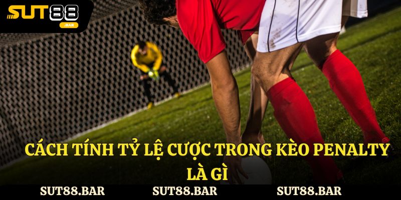 Cách tính tỷ lệ cược trong kèo penalty là gì