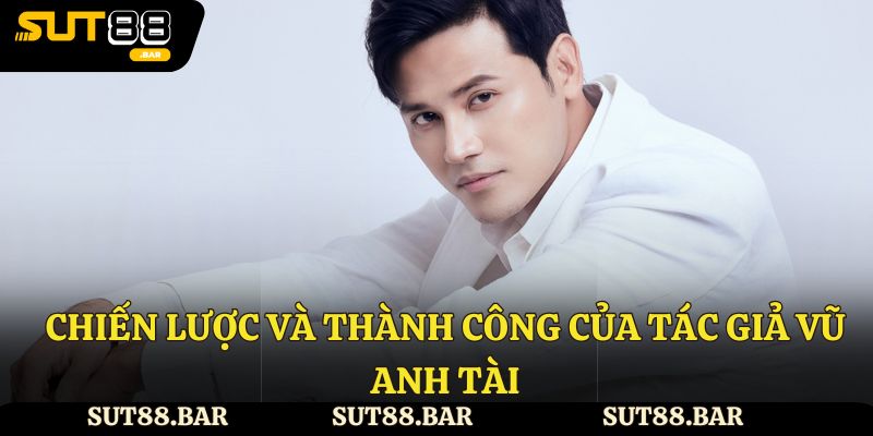 Chiến lược phát triển của CEO Vũ Anh Tài