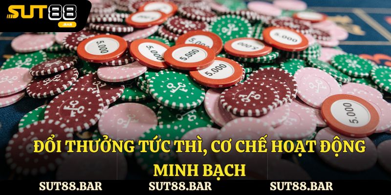 Đổi thưởng tức thì, cơ chế hoạt động minh bạch