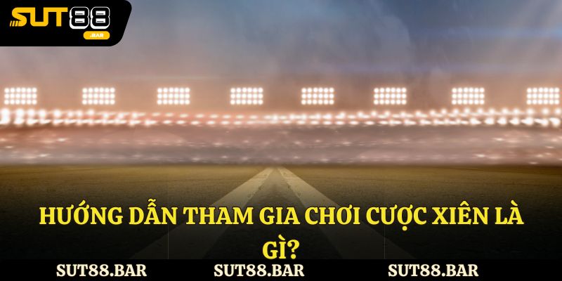 Hướng dẫn tham gia kèo cược xiên