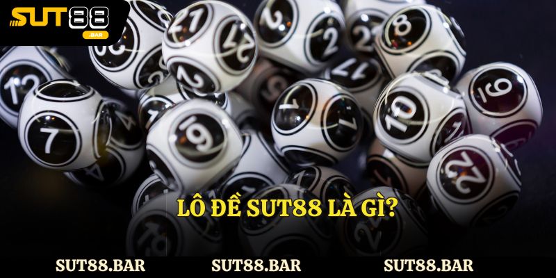 Tìm hiểu lô đề Sut88