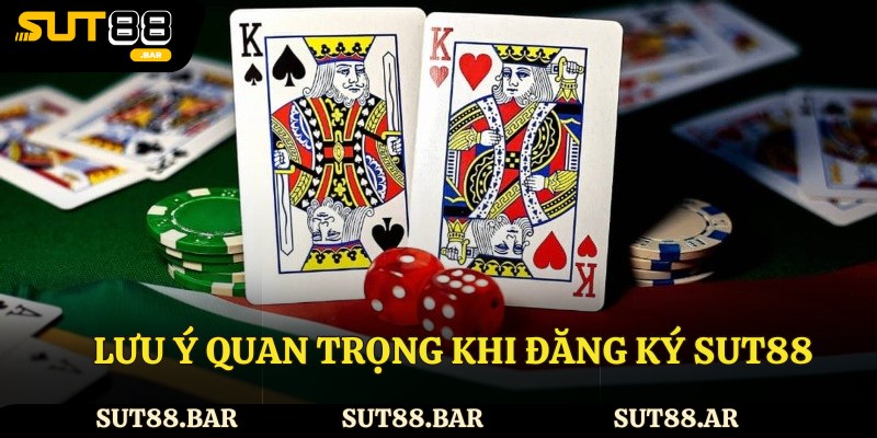 Lưu ý quan trọng khi đăng ký Sut88