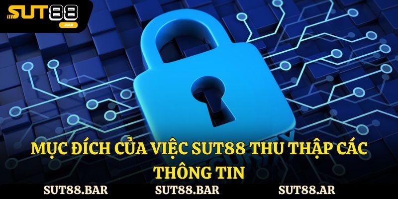 Mục đích của việc Sut88 thu thập các thông tin