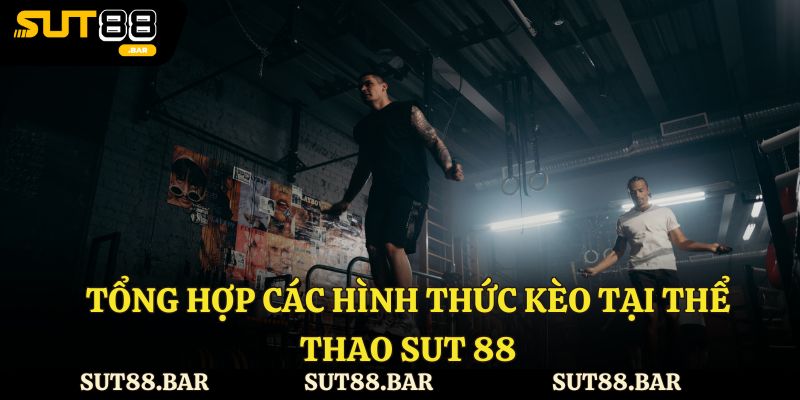 Những kèo cược phổ biến tại thể thao Sut88