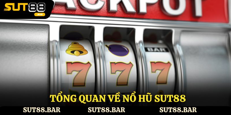Giới thiệu nổ hũ Sut88
