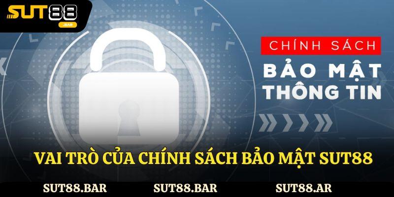 Vai trò của chính sách bảo mật Sut88